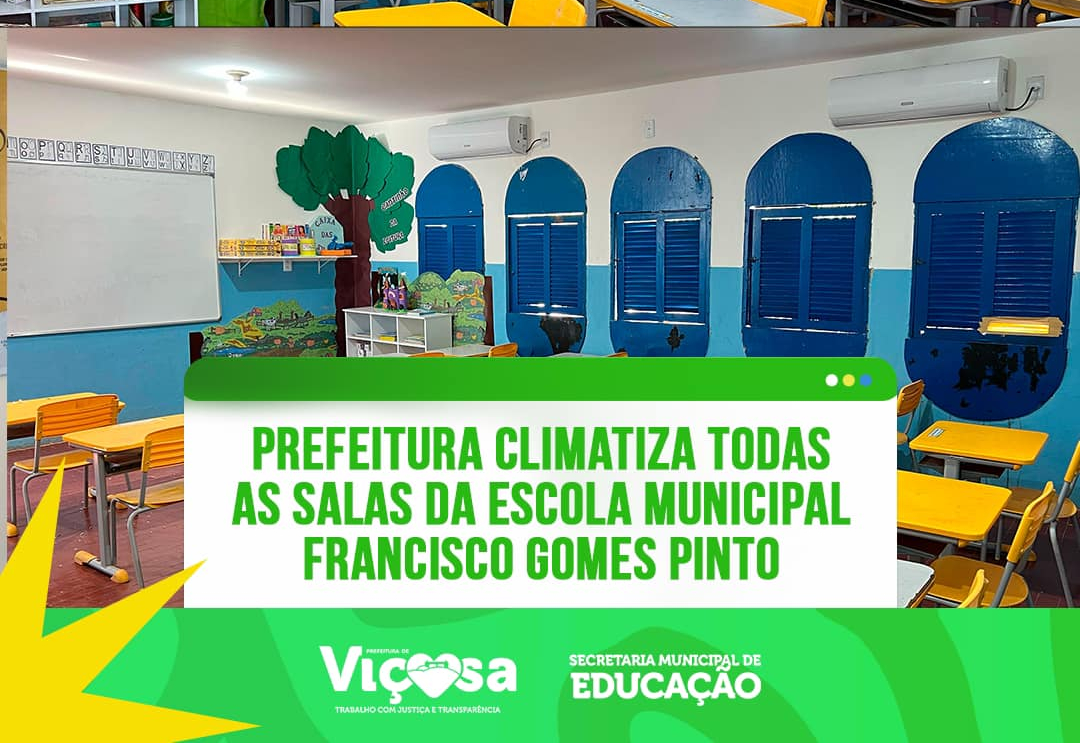 Prefeitura climatiza todas as salas da Escola Municipal Francisco Gomes Pinto