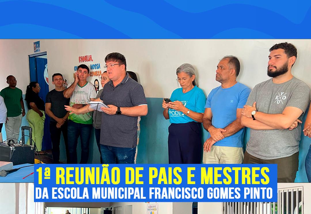 1ª Reunião de Pais e Mestres da Escola Municipal Francisco Gomes Pinto